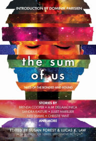 Title: The Sum of Us: Tales of the Bonded and Bound (Laksa Anthology Series: Speculative Fiction), Author: Juliet Marillier