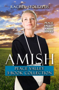 Title: Amish Peace Valley 3-Book Collection (Peace Valley Amish Series, #4), Author: Rachel Stoltzfus