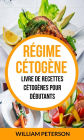 Régime cétogène: Livre de Recettes Cétogènes pour débutants