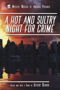 Title: A Hot and Sultry Night for Crime (Mystery Writers of America Presents: Classics, #1), Author: Jeffery Deaver