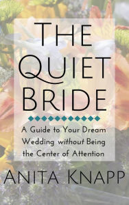 Title: The Quiet Bride, Author: Anita Knapp