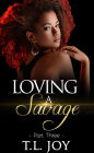 Loving A Savage 3 (Dangerous Love, #3)