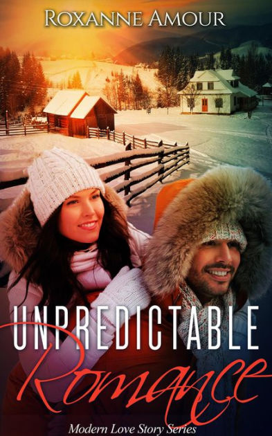 Unpredictable Romance (Modern Love Stories) by Roxanne Amour | eBook ...