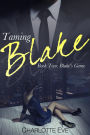 Taming Blake (Book Two: Blake's Game)