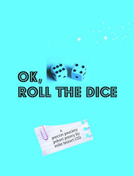Title: Ok, Roll the Dice, Author: Mike Bozart