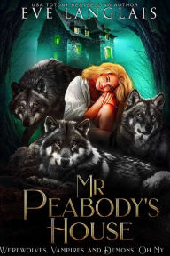 Title: Mr. Peabody's House (Werewolves, Vampires and Demons, Oh My, #2), Author: Eve Langlais