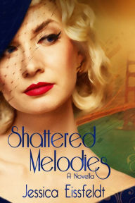 Title: Shattered Melodies (Sweethearts & Jazz Nights, #2), Author: Jessica Eissfeldt