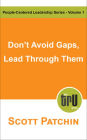 Don't Avoid Gaps, Lead Through Them (People-Centered Leadership, #1)