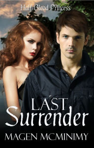 Title: Last Surrender (Half-Blood Princess), Author: Magen McMinimy