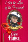 For the Love of the Viscount (The Noble Hearts Series)