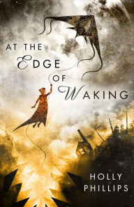 Title: At the Edge of Waking, Author: Holly Phillips