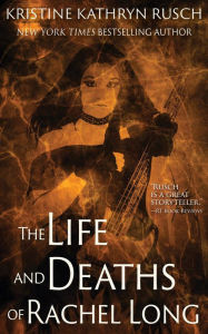 Title: The Life and Deaths of Rachel Long, Author: Kristine Kathryn Rusch