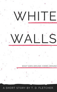 Title: White Walls, Author: T. D. Fletcher