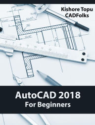 Title: AutoCAD 2018 For Beginners, Author: Kishore Topu