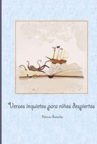 Title: Versos Inquietos para Niños Despiertos, Author: Patricia González