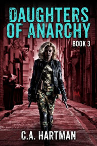 Title: Daughters of Anarchy: Book 3, Author: C.A. Hartman