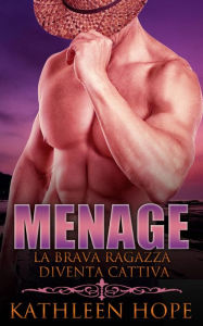 Title: Menage: La brava ragazza diventa cattiva, Author: Kathleen Hope