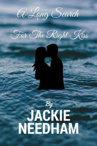 Title: A Long Search For The Right Kiss, Author: Jackie Needham