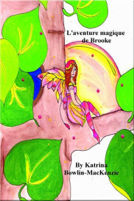 Title: L'aventure magique de Brooke, Author: Katrina Bowlin-MacKenzie