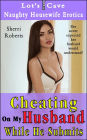 Cheating On My Husband While He Submits (Naughty Housewife Erotica, #4)