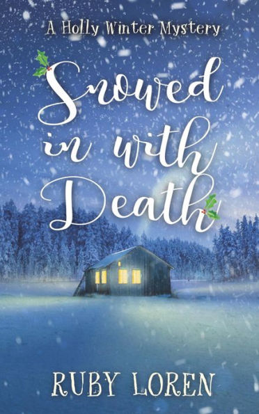 Snowed In With Death (Holly Winter Cozy Mystery Series, #1)