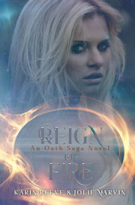 Title: Reign of Fire (The Oath Saga, #3), Author: Karin Reeve