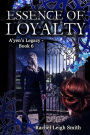 Essence of Loyalty (A'yen's Legacy, #6)