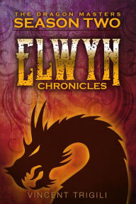 Title: The Elwyn Chronicles (The Dragon Masters, #2), Author: Vincent Trigili