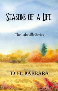 Title: Seasons of a Life (The Lakeville Series), Author: DH Barbara