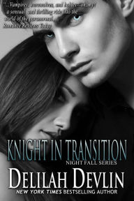 Title: Knight in Transition (Night Fall Series #3), Author: Delilah Devlin