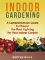 Indoor Gardening: A Comprehensive Guide To Choose The Best Lighting For Your Indoor Garden