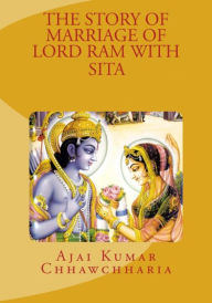 Title: The Story of Marriage of Lord Ram with Sita, Author: Ajai Kumar Chhawchharia