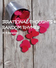Title: Irrational Thoughts & Random Rhymes, Author: HR BEASLEY