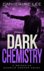 Dark Chemistry (Detective Charlie Cooper Mysteries, #4)