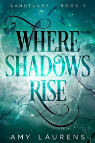 Title: Where Shadows Rise (Sanctuary), Author: Amy Laurens