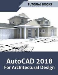 Title: AutoCAD 2018 For Architectural Design, Author: Tutorial Books