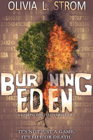 Title: Burning Eden: A LitRPG Digital Thriller, Author: Olivia L. Strom