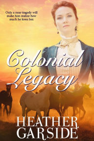 Title: Colonial Legacy (The Kavanaghs, #2), Author: Heather Garside