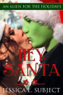 Hey, Santa (An Alien for the Holidays, #1)