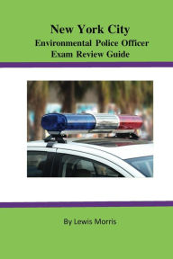 Title: New York City Environmental Police Officer Exam Review Guide, Author: Lewis Morris