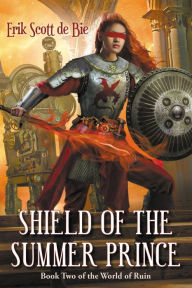 Title: Shield of the Summer Prince (World of Ruin, #2), Author: Erik Scott de Bie