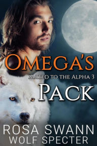 Title: Omega's Pack (Mated to the Alpha, #3), Author: Rosa Swann