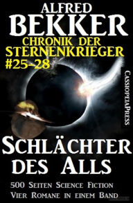 Title: Alfred Bekker - Chronik der Sternenkrieger: Schlächter des Alls (Sunfrost Sammelband, #7), Author: Alfred Bekker