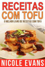 Receitas Com Tofu - O Melhor Livro de Receitas com Tofu