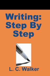 Title: Writing: Step By Step, Author: L C Walker