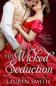 Title: His Wicked Seduction (The League of Rogues, #2), Author: Lauren Smith