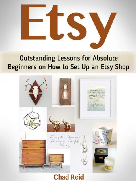 Etsy: Outstanding Lessons for Absolute Beginners on How to Set Up an ...