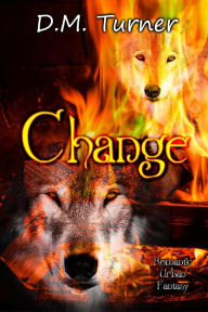 Title: Change (Campbell Wildlife Preserve, #7), Author: D.M. Turner