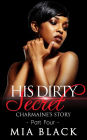 His Dirty Secret 4: Charmaine's Story (Side Chick Secrets, #4)