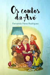 Title: Os Contos da Avó, Author: Fernando Pérez Rodríguez